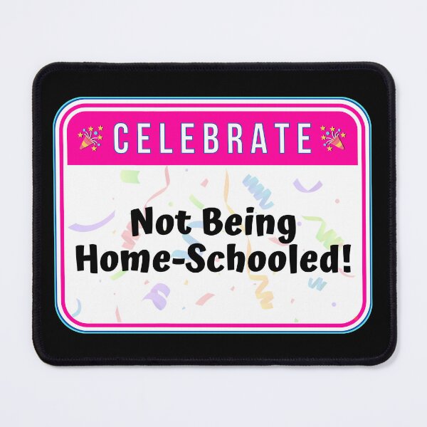 Item preview, CELEBRATE:  Not Being Home-Schooled! - funny warning signs designed and sold by DesignsFromTW-S.