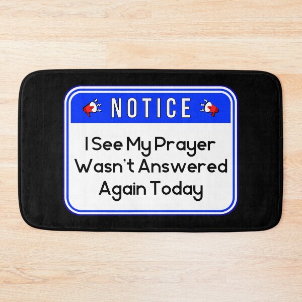 Item preview, NOTICE:  I See My Prayer Wasn't Answered Again Today - funny warning religious signs designed and sold by DesignsFromTW-S.