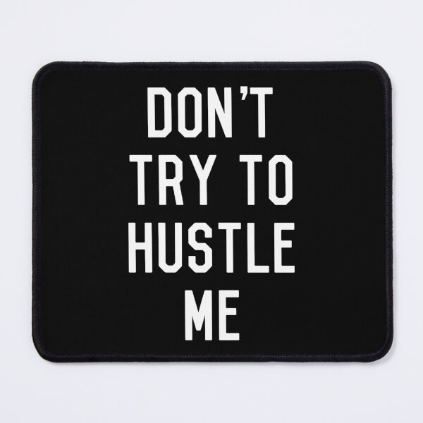 Item preview, Don't Try to Hustle Me designed and sold by flippinsg.