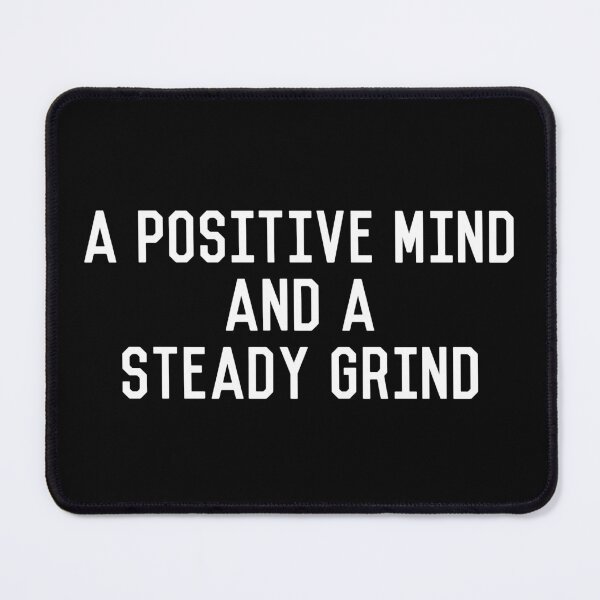 Item preview, A Positive Mind and a Steady Grind designed and sold by flippinsg.