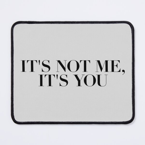 Item preview, It's not me, It's you Black and white HD HIGH QUALITY ONLINE STORE designed and sold by bard-art.