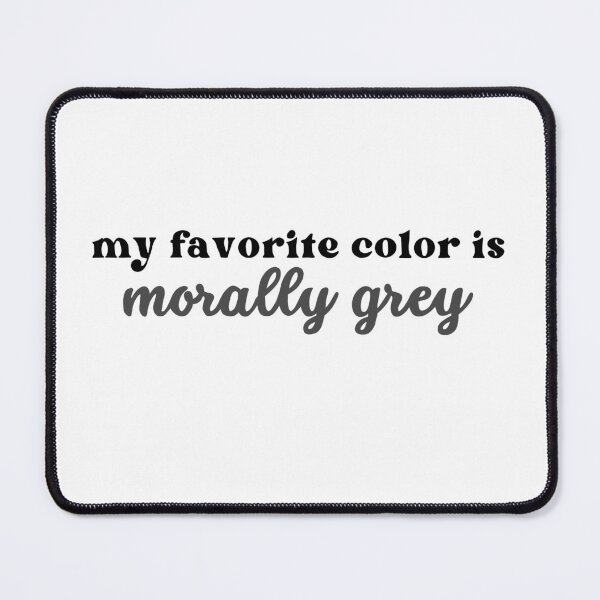 Item preview, My Favorite Color is Morally Grey designed and sold by LaurensBooks.