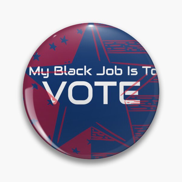 Item preview, My Black Job - Vote  designed and sold by RALLYTEES.