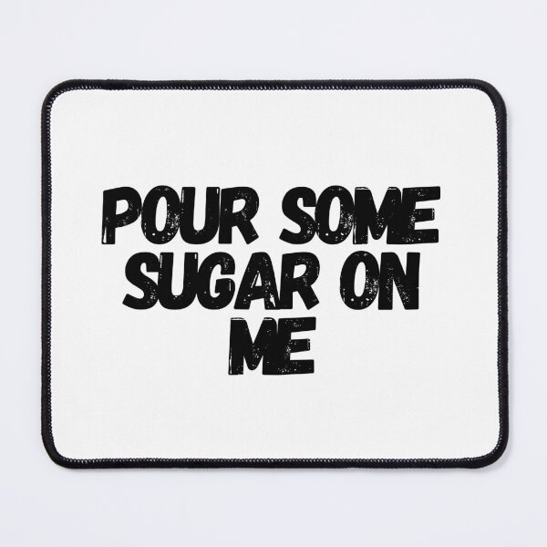 Item preview, Pour Some Sugar On Me  designed and sold by CharmStudio.