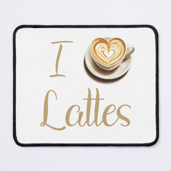 Item preview, I Love Lattes designed and sold by DigitalToast.