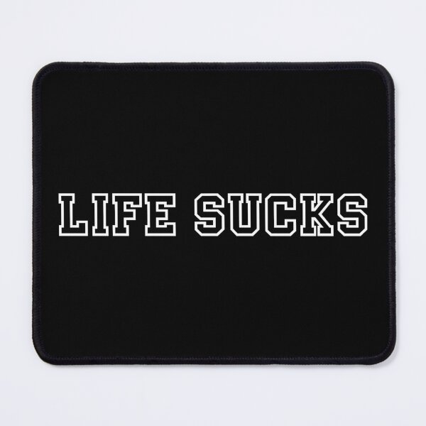 Item preview, LIFE SUCKS designed and sold by dedesuperman.