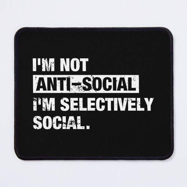 Item preview, I'm Not Anti-Social I'm Selectively Social designed and sold by viunziameriza.