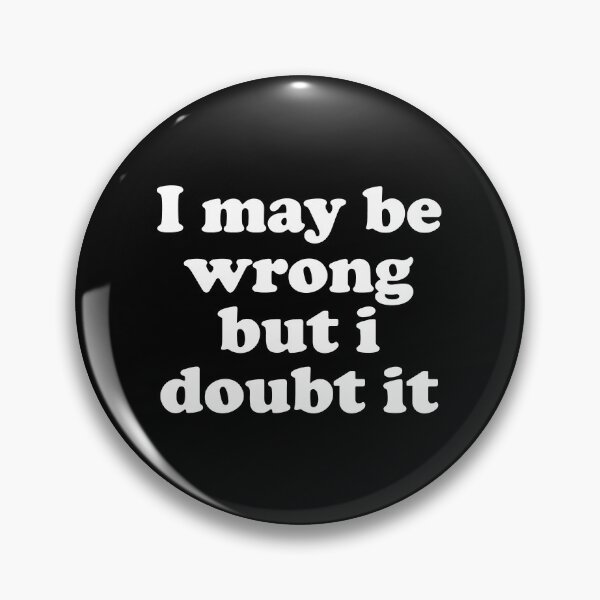 Item preview, I May Be Wrong But I Doubt It designed and sold by crenaviolena.