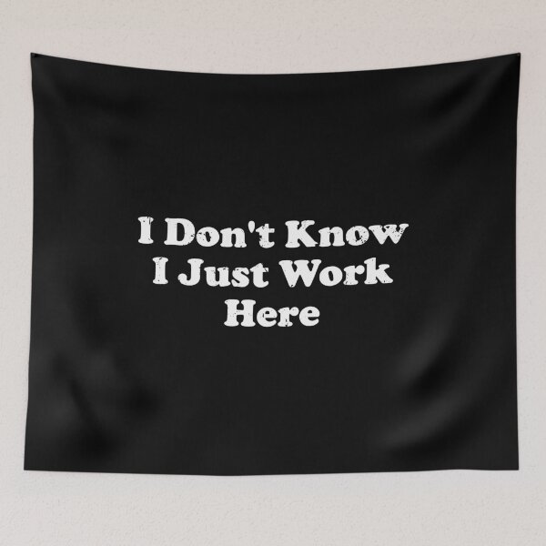 Item preview, I Don't Know I Just Work Here designed and sold by crenaviolena.