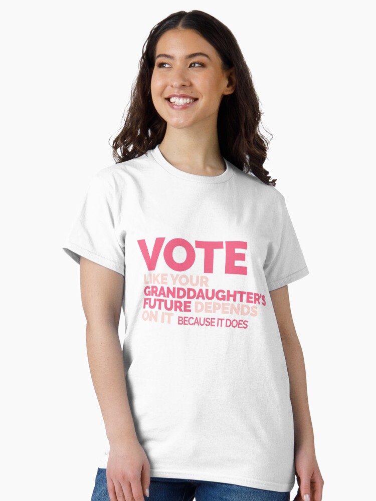 Thumbnail 2 of 7, Classic T-Shirt, Vote Like Your Granddaughter's Future Depends on it designed and sold by jitterfly.