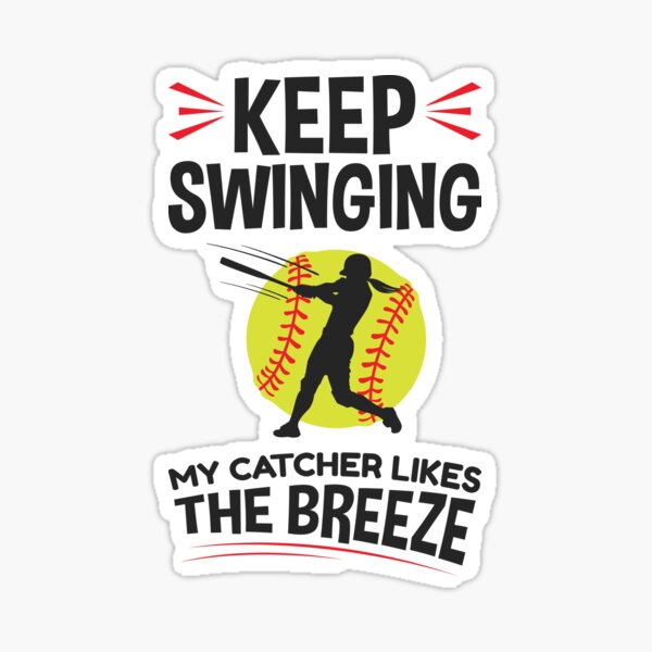 Keep Swinging My Catcher Likes The Breeze Softball Sticker
