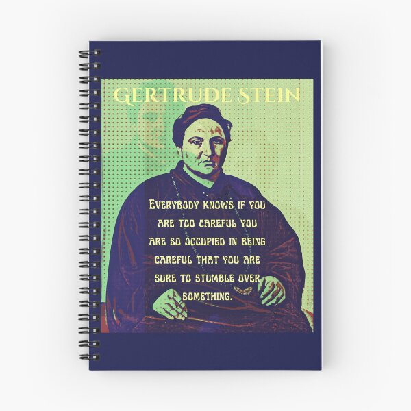 Item preview, Gertrude Stein quote: Everybody knows if you are too careful you are so occupied in being careful that you are sure to stumble over something. designed and sold by artbleed.