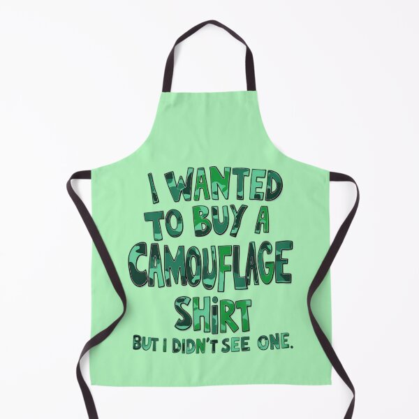 Item preview, Funny Quote I Wanted To Buy A Camouflage Shirt But I Didn't See One designed and sold by TheArtOfPat.