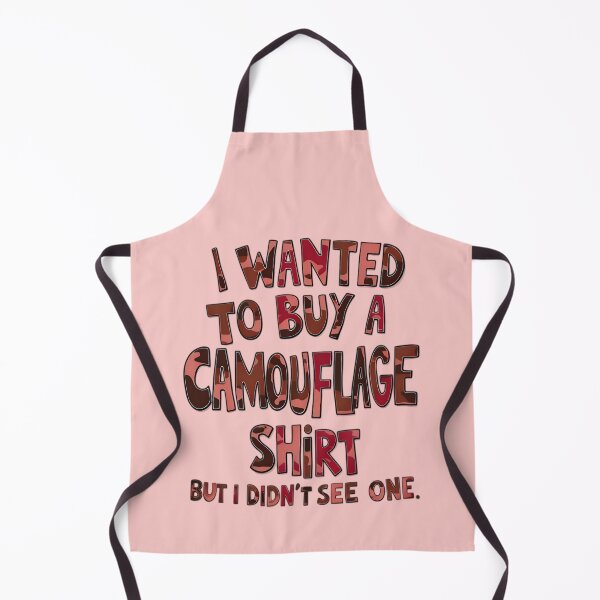 Item preview, Funny Quote I Wanted To Buy A Camouflage Shirt But I Didn't See One designed and sold by TheArtOfPat.
