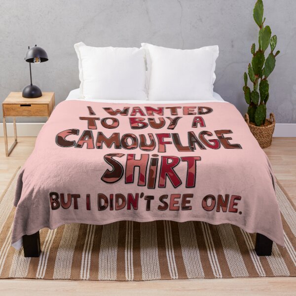 Item preview, Funny Quote I Wanted To Buy A Camouflage Shirt But I Didn't See One designed and sold by TheArtOfPat.