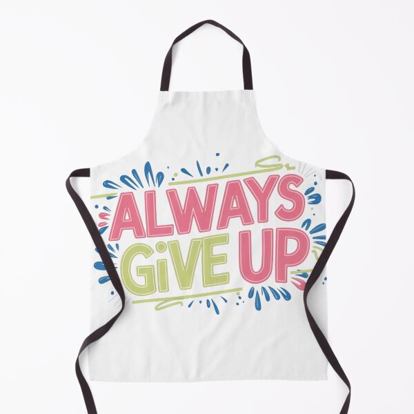 Item preview, Always Give Up designed and sold by PashUrbanWear.