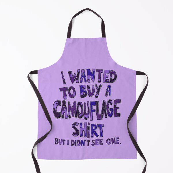 Item preview, Funny Quote I Wanted To Buy A Camouflage Shirt But I Didn't See One designed and sold by TheArtOfPat.