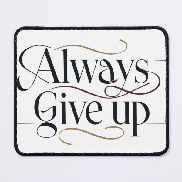 Item preview, Always Give up designed and sold by PashUrbanWear.