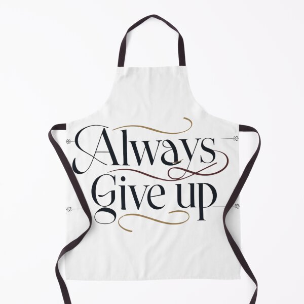 Item preview, Always Give up designed and sold by PashUrbanWear.