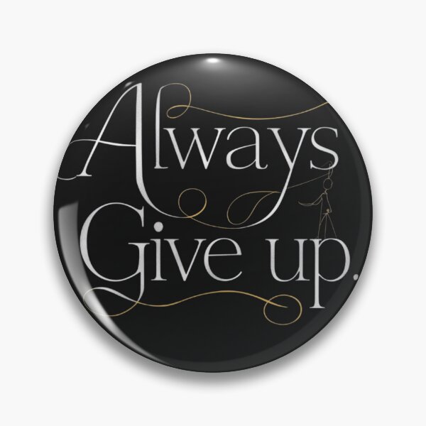 Item preview, Always Give Up designed and sold by PashUrbanWear.