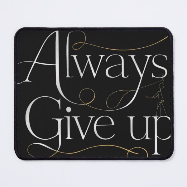 Item preview, Always Give Up designed and sold by PashUrbanWear.