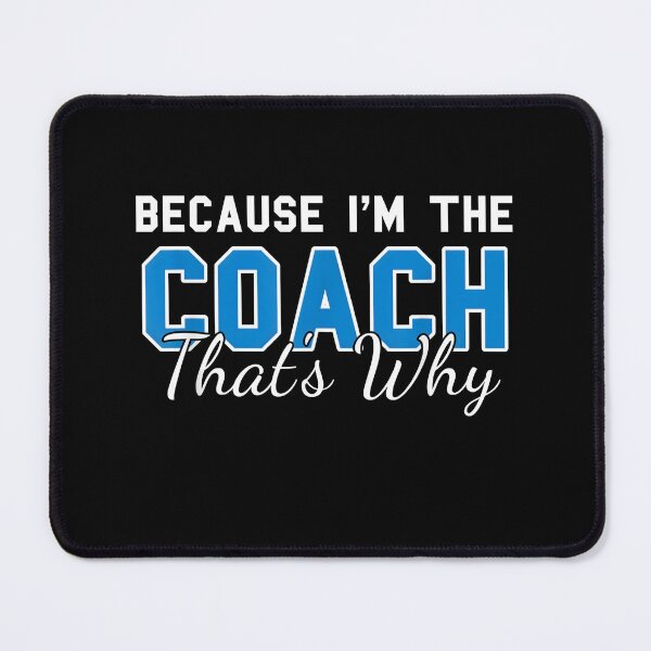 Item preview, Because I'm The Coach That's Why - Funny Coach designed and sold by Creatiforge.