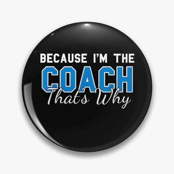 Item preview, Because I'm The Coach That's Why - Funny Coach designed and sold by Creatiforge.