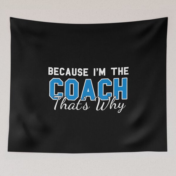 Item preview, Because I'm The Coach That's Why - Funny Coach designed and sold by Creatiforge.
