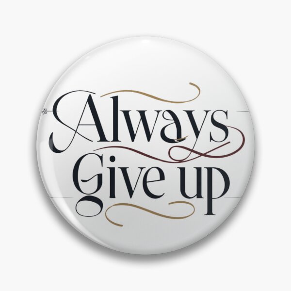 Item preview, Always Give up designed and sold by PashUrbanWear.