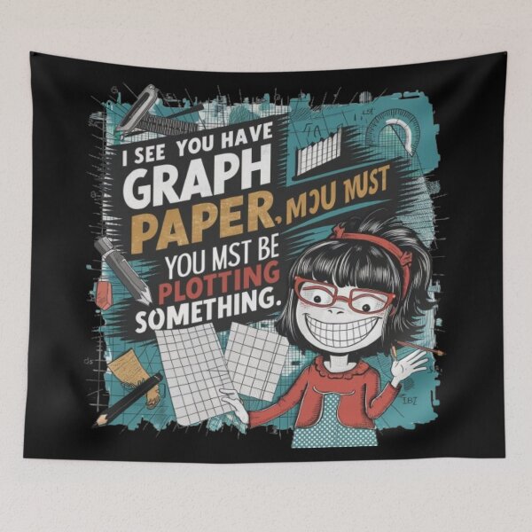 Item preview, I See You Have Graph Paper You Must Be Plotting Something Funny Math Pun designed and sold by Obinne.