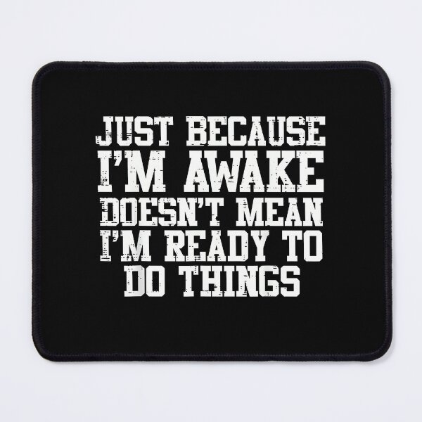 Item preview, Just Because Im Awake Funny Saying Mom Women Men Kids Teens designed and sold by AmiGraph.