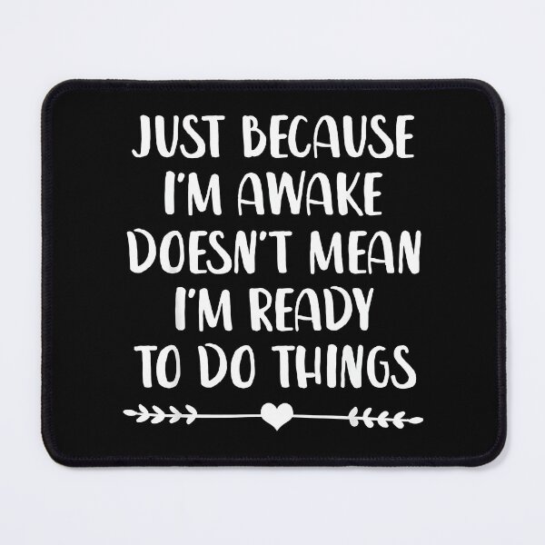 Item preview, Just Because Im Awake Funny Saying Mom Women Men Kids Teens designed and sold by Creatiforge.