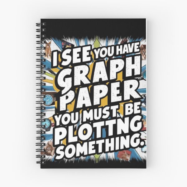 Item preview, I See You Have Graph Paper You Must Be Plotting Something Funny Math Pun designed and sold by Obinne.