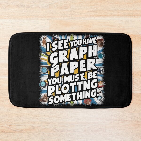 Item preview, I See You Have Graph Paper You Must Be Plotting Something Funny Math Pun designed and sold by Obinne.
