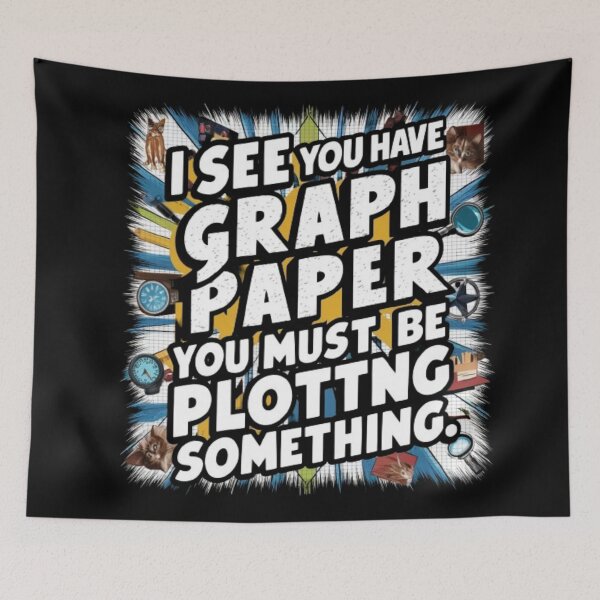 Item preview, I See You Have Graph Paper You Must Be Plotting Something Funny Math Pun designed and sold by Obinne.