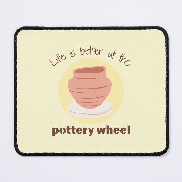Item preview, Life is Better at the Pottery Wheel - Pottery design designed and sold by TTeamDesigns.