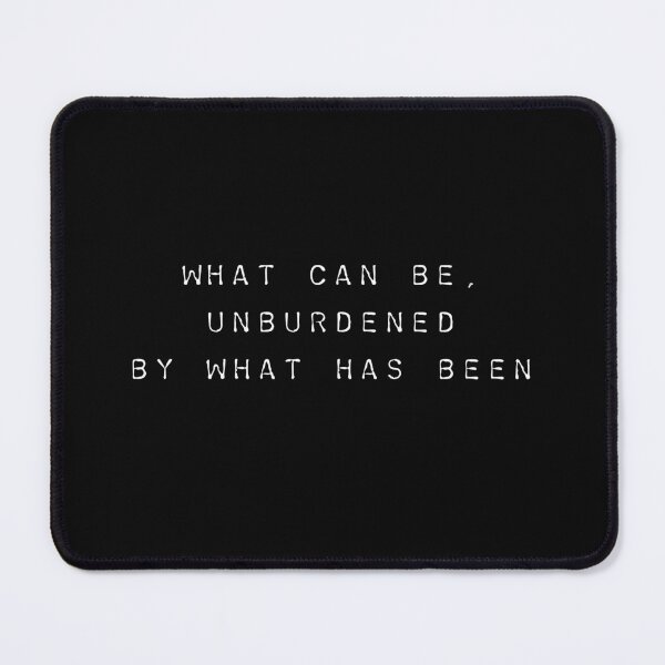 Item preview, WHAT CAN BE, UNBURDENED BY WHAT HAS BEEN designed and sold by AbstractJP.