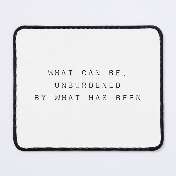Item preview, WHAT CAN BE, UNBURDENED BY WHAT HAS BEEN designed and sold by AbstractJP.