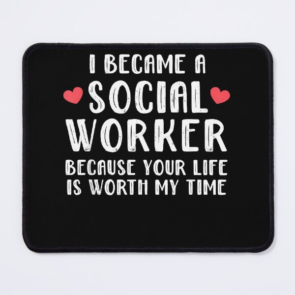 Item preview, I Became a Social Worker Because Your Life is Worth My Time Saying designed and sold by AmiGraph.