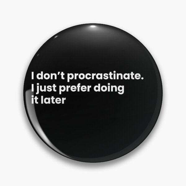 Item preview, I don’t procrastinate. I just prefer doing it later designed and sold by art-and-sticker.