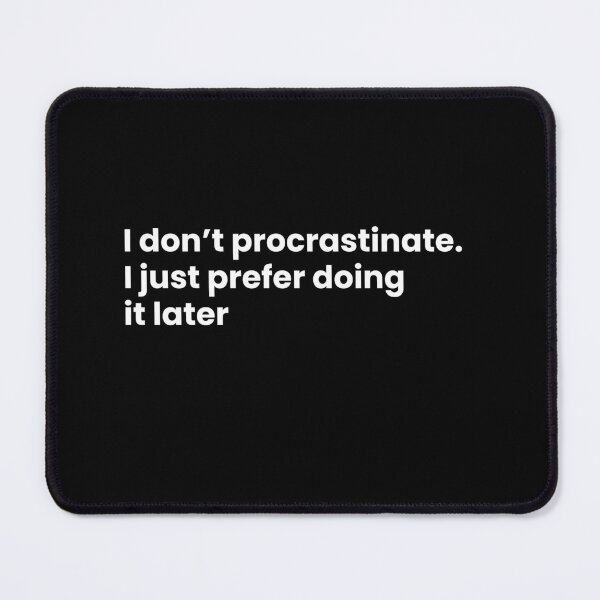 Item preview, I don’t procrastinate. I just prefer doing it later designed and sold by art-and-sticker.