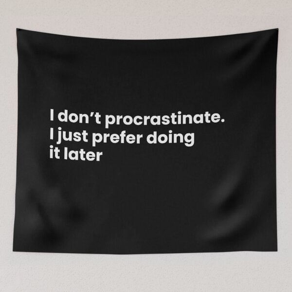 Item preview, I don’t procrastinate. I just prefer doing it later designed and sold by art-and-sticker.
