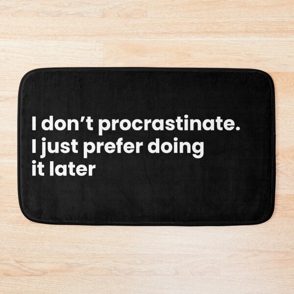 Item preview, I don’t procrastinate. I just prefer doing it later designed and sold by art-and-sticker.