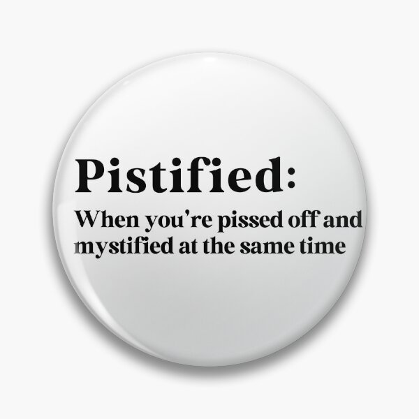 Item preview, Pistified - When You're Pissed-Off and Mystified designed and sold by Travelslightly.