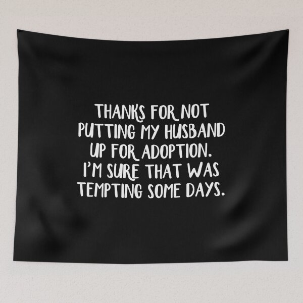 Item preview, Thanks for not putting my husband up for adoption I'm sure that was tempting some days designed and sold by allthetees.