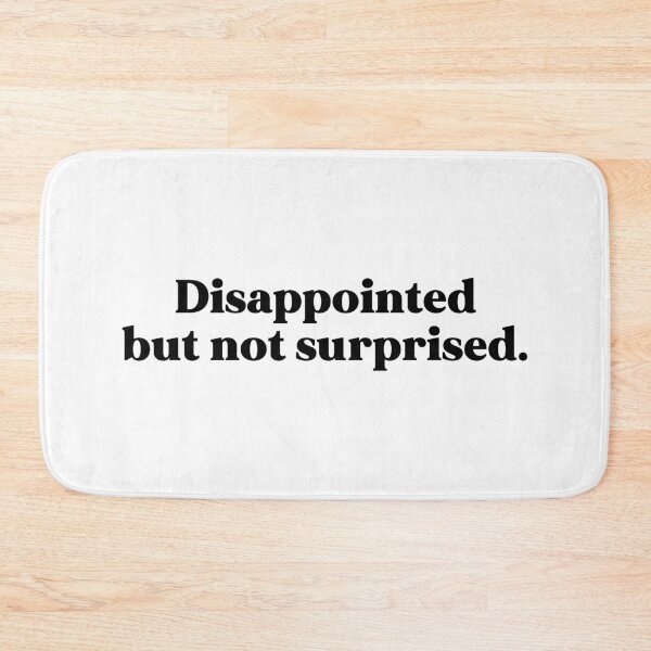 Item preview, Disappointed but not surprised designed and sold by weirdly weird.