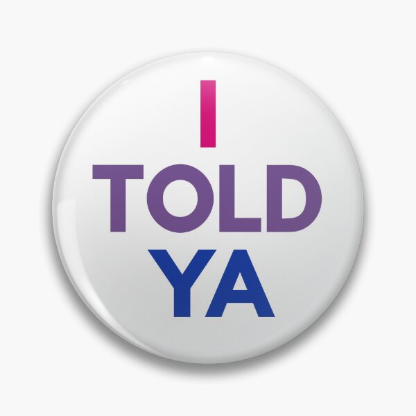 Item preview, I Told Ya (Bi colors) designed and sold by Caring Hearts.