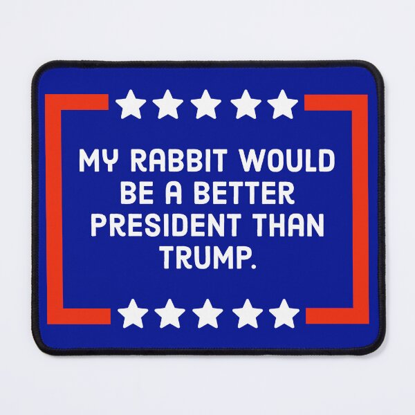Item preview, My rabbit would be a better president  designed and sold by Rachel the Artist .