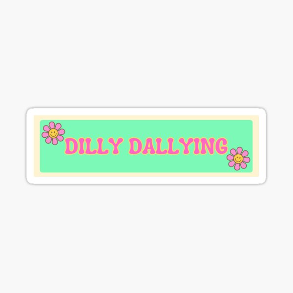 Item preview, Dilly Dallying designed and sold by keaganmaker.