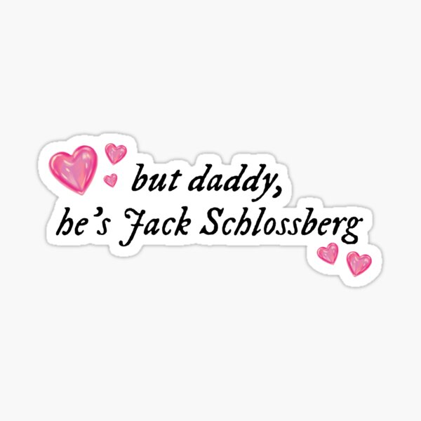 Item preview, but daddy, he's jack schlossberg designed and sold by bridgetblaine.